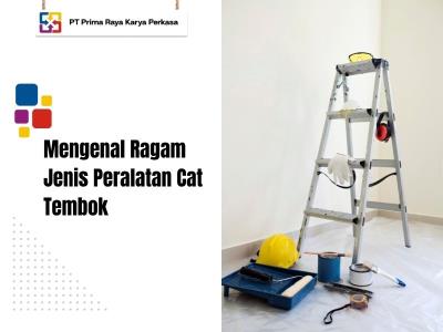 Mengenal Ragam Jenis Peralatan Cat Tembok