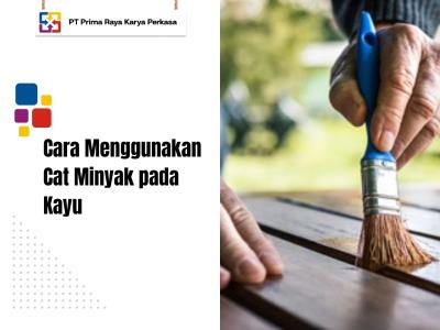 Cara Menggunakan Cat Minyak pada Kayu